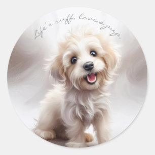 Sticker Rond La vie est rude, aimez un chiot