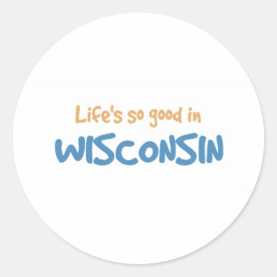 Sticker Rond La vie est si bonne au Wisconsin