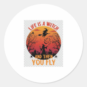 Sticker Rond La vie est sorcière puis vous volez Halloween Cime