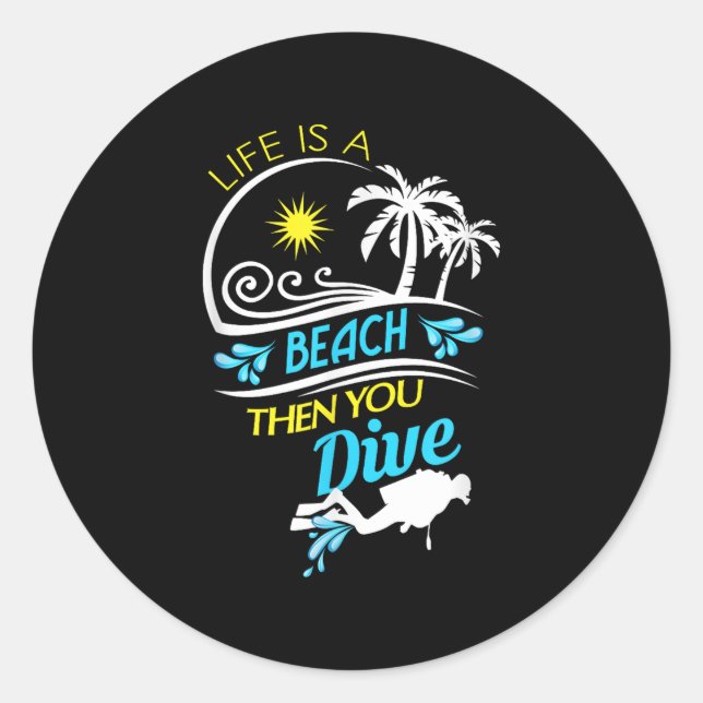 Sticker Rond La Vie Est Une Plage Puis Vous Plongez, Plongée Pl (Devant)
