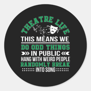 Sticker Rond La Vie Théâtrale Fait De Bonnes Choses En Public