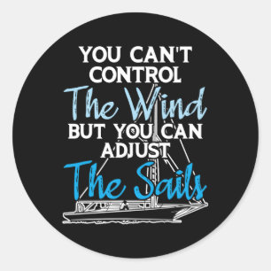 Sticker Rond La Voile Ne Peut Pas Contrôler Le Vent Ajuster Les