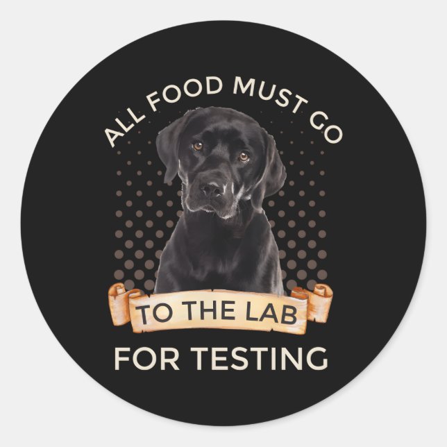 Sticker Rond Labrador Tous Les Aliments Doivent Aller Au Labora (Devant)