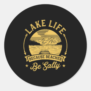Sticker Rond Lac Life Because Beaches Be Salty Lake Life Famil