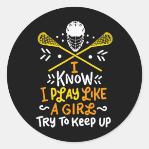 Sticker Rond Lacrosse Je Joue Comme Une Fille I Lacrosse Joueur