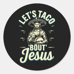 Sticker Rond Laisse Taco Bout Jésus