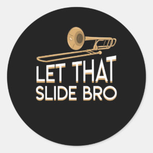 Sticker Rond Laissez cette diapositive Bro Trombone Player Shir