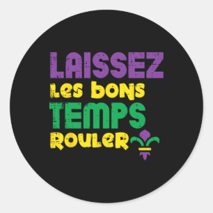 Sticker Rond Laissez Les Bons Temps Rouler Mardi Gras Tee Men W