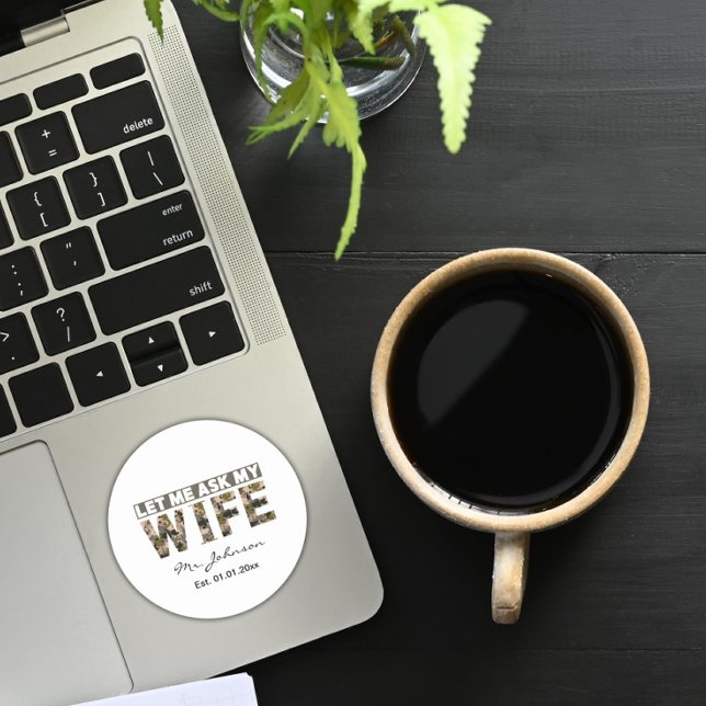 Sticker Rond Laissez-moi demander à ma femme drôle personnalisé (Créateur téléchargé)