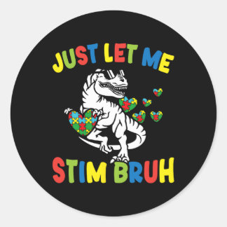 Sticker Rond Laissez-moi simplement stimuler frère drôle Autism