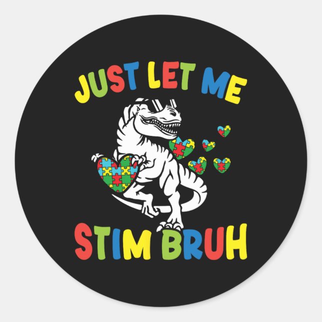 Sticker Rond Laissez-moi simplement stimuler frère drôle Autism (Devant)