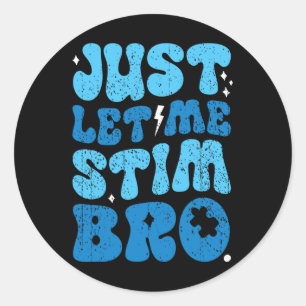 Sticker Rond Laissez-moi simplement stimuler frère drôle groovy
