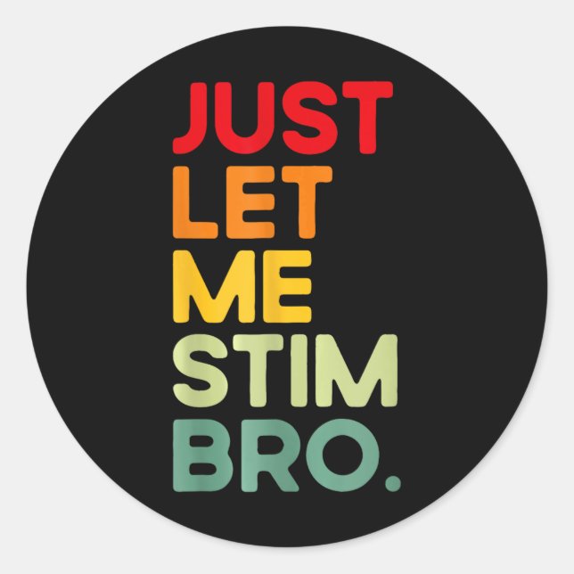 Sticker Rond Laissez-moi simplement stimuler frère drôle Sensib (Devant)
