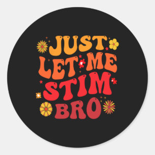 Sticker Rond Laissez-moi Stim Bro Enfants Garçons Funny Autism