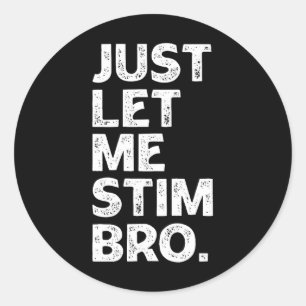 Sticker Rond Laissez-moi Stim Bro Enfants Garçons Hommes Autism
