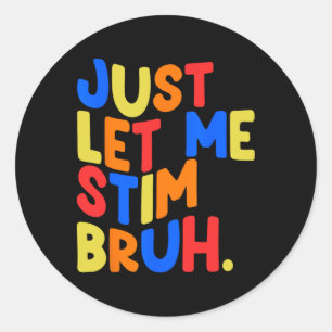 Sticker Rond Laissez-moi Stim Bro Garys Sensibilisation sur l'a