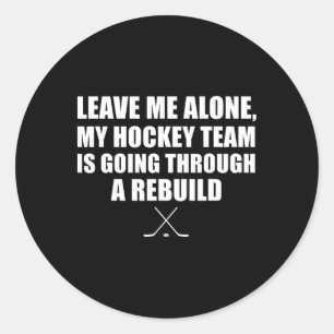 Sticker Rond Laissez-moi tranquille, mon équipe de hockey trave