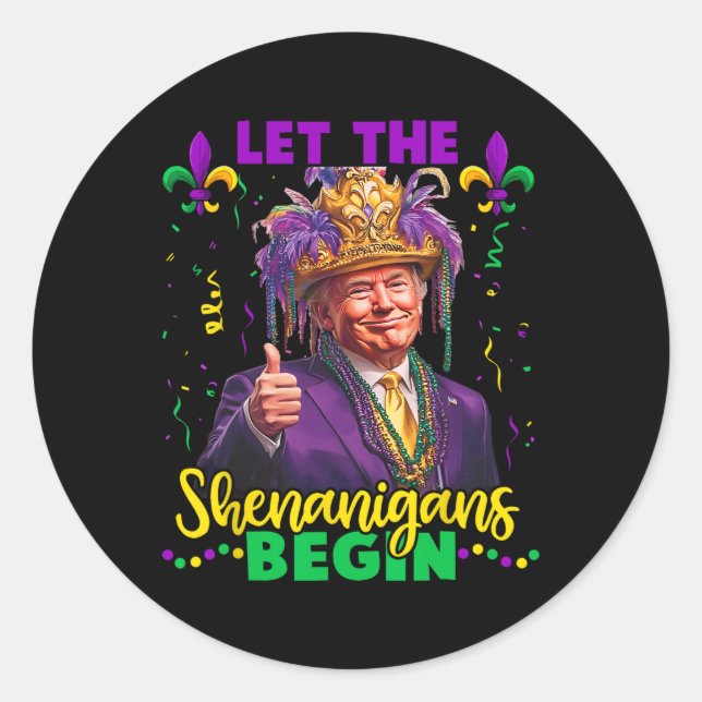 Sticker Rond Laissons Les Shenanigans Commencer Trump Mardi Gra (Devant)