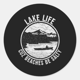 Sticker Rond Lake Life Plages Cuz Be Salty Funny Lakes T Shirt
