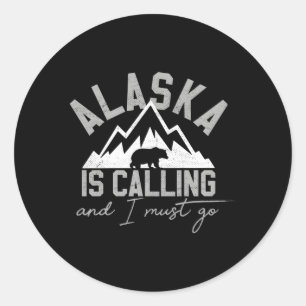 Sticker Rond L'Alaska Appelle Et Je Dois Aller Grizzly Bear Mon