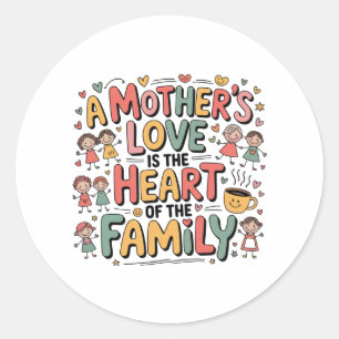 Sticker Rond L'amour d'une mère est le cœur de la famille