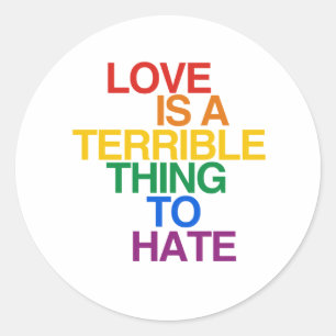 STICKER ROND L'AMOUR EST UNE CHOSE TERRIBLE À LA HAINE