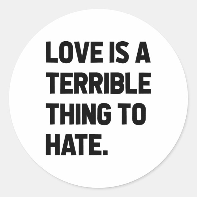 Sticker Rond L'Amour Est Une Chose Terrible De Hainer Citer La  (Devant)
