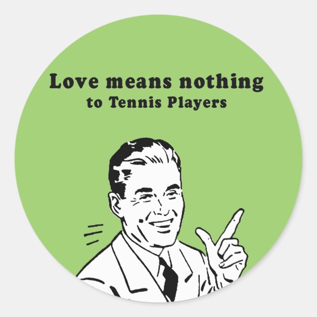 STICKER ROND L'AMOUR NE SIGNIFIE RIEN AUX JOUEURS DE TENNIS (Devant)
