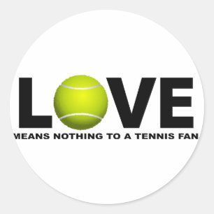 Sticker Rond L'amour ne veut rien dire pour un fan de tennis