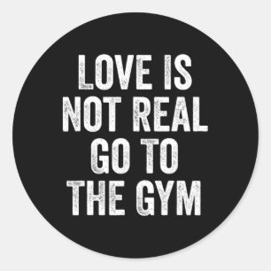 Sticker Rond L'Amour N'Est Pas Vraiment Aller À La Salle De Fit