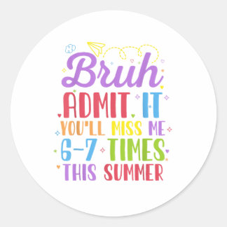 Sticker Rond Last Day School Admit It You'll Miss Me 67 Times 