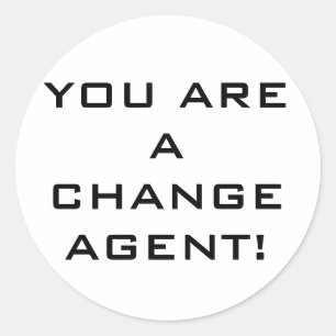 Sticker Rond L'autocollant "Vous êtes un agent de changement"
