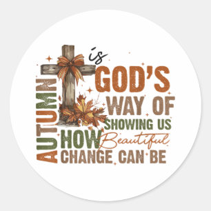 Sticker Rond L'automne est la façon de Dieu de nous montrer la