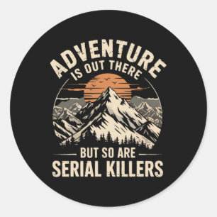 Sticker Rond L'aventure est là-bas mais il y a aussi des tueurs