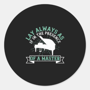 Sticker Rond Lay Always As If In The Presence Of A Master