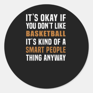 Sticker Rond Le Basket-Ball Est Une Chose Intelligente Pour Les