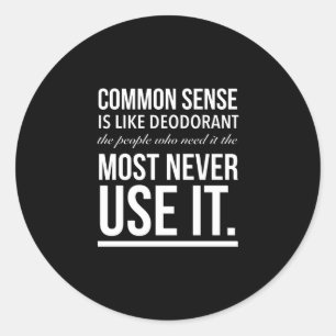 Sticker Rond Le bon sens est comme le déodorant drôle de cita