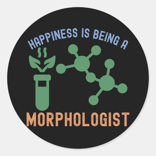 Sticker Rond Le bonheur, c'est être un morphologue (Devant)