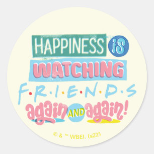 Sticker Rond Le bonheur est de regarder FRIENDS™ encore et enco