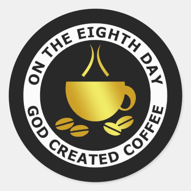 STICKER ROND LE CAFÉ CRÉÉ PAR DIEU (Devant)