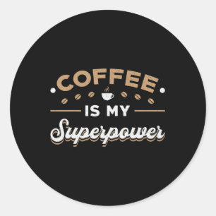 Sticker Rond Le café est ma super-puissance Sensibilisation Lev