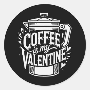 Sticker Rond Le café est mon Valentin