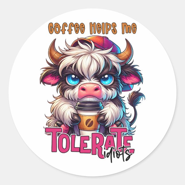 Sticker Rond Le café m'aide à tolérer les idiots  (Devant)