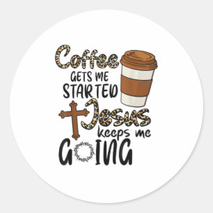 Sticker Rond Le Café Me Fait Commencer Jésus M'Empêche D'All