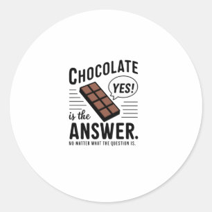 Sticker Rond Le Chocolat Est La Réponse. Non La Question Est St