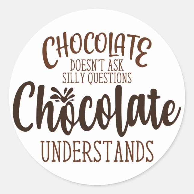 Sticker Rond Le chocolat ne pose pas de questions stupides (Devant)