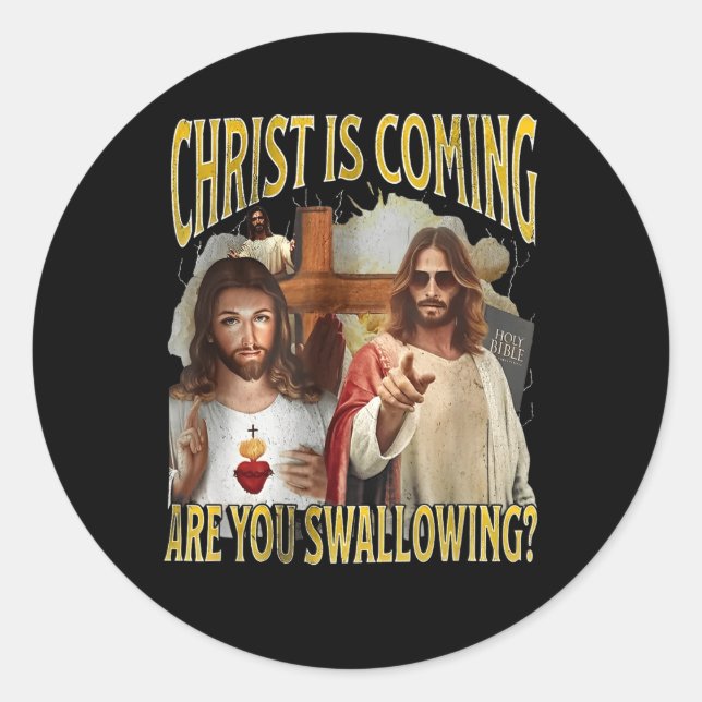 Sticker Rond Le Christ Vient Si Vous Avalez Drôle Offensiv (Devant)