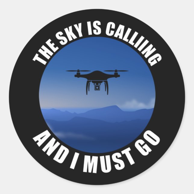 Sticker Rond Le Ciel Appelle Et Je Dois Aller Au Pilote De Dron (Devant)