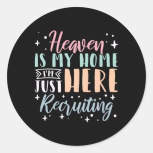 Sticker Rond Le Ciel Est Ma Maison Je Suis Juste Là Pour Recrut