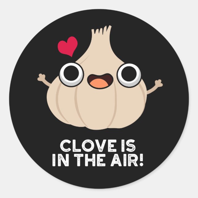 Sticker Rond Le Clove Est Dans L'Air Drôle Jeu D'Ail Gobelet Ba (Devant)